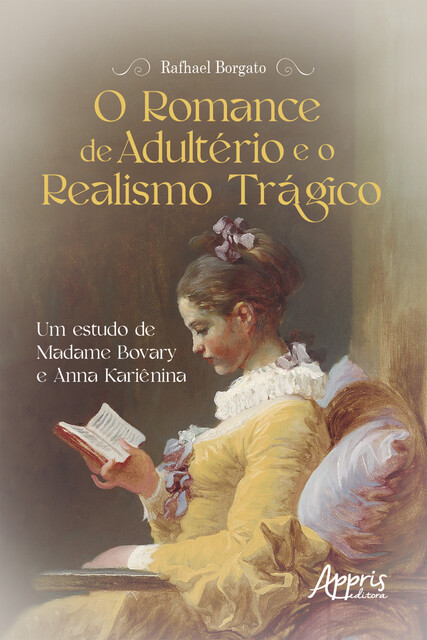 O Romance de Adultério e o Realismo Trágico: Um Estudo de Madame Bovary e Anna Kariênina, Rafhael Borgato