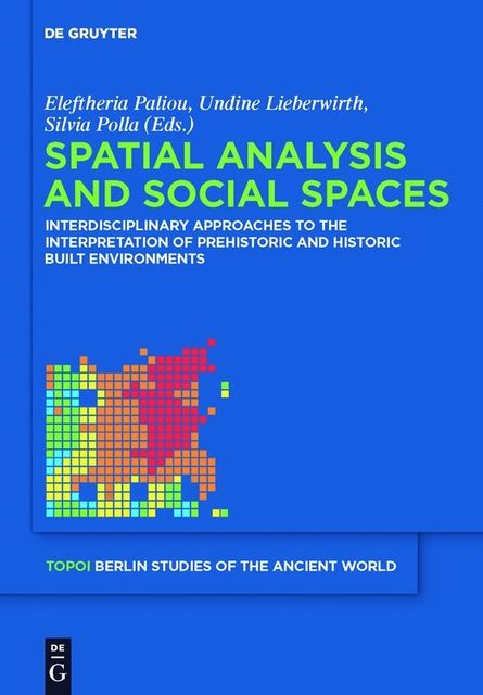 Spatial analysis and social spaces, Eleftheria Paliou, Silvia Polla, Undine Lieberwirth