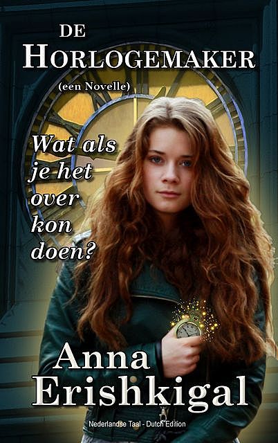 De Horlogemaker Nederlandse Taal DUTCH Edition, Anna Erishkigal