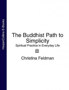 The Buddhist Path to Simplicity, Christina Feldman