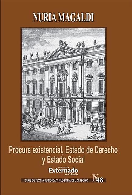 Procura existencial, estado de derecho y estado social Ernst Forsthoff y la Crisis de Weimar, Magaldi Nuria