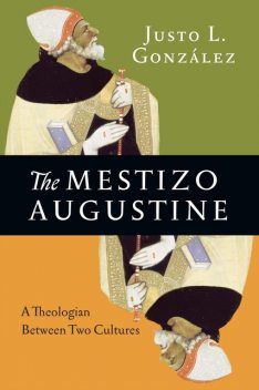 The Mestizo Augustine, Justo L. Gonzalez