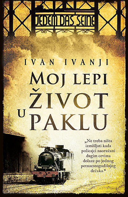 MOJ LEPI ŽIVOT U PAKLU, Ivan Ivanji