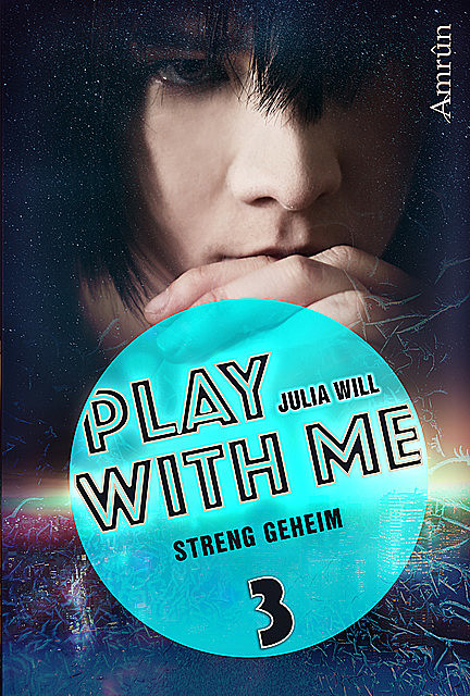 Play with me 3: Streng geheim, Julia Will
