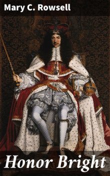 Honor Bright, Mary C. Rowsell