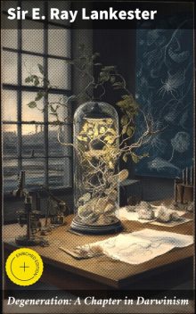Degeneration: A Chapter in Darwinism, Sir E.Ray Lankester