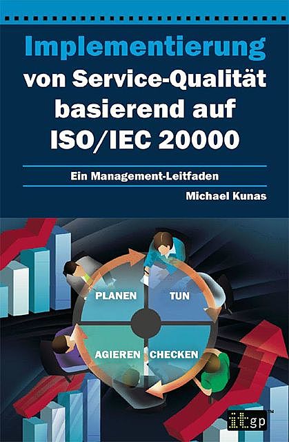Implementierung von Service-Qualita basierend auf ISO/IEC 20000, Michael Kunas
