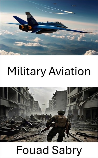 Military Aviation, Fouad Sabry
