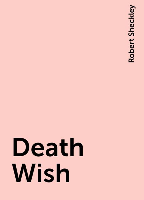 Death Wish, Robert Sheckley