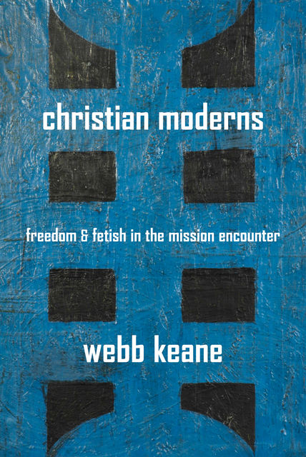 Christian Moderns, Webb Keane