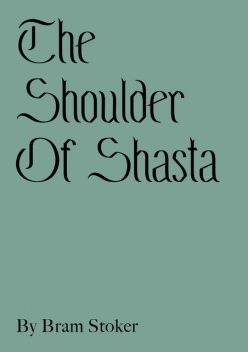 The Shoulder Of Shasta, Bram Stoker