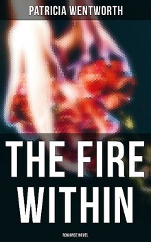 The Fire Within, Patricia Wentworth