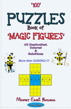 100 Puzzles Book of Magic Figures: “All Illustrated, Colored & Solutions”, Mehmet Esabil Yurdakul