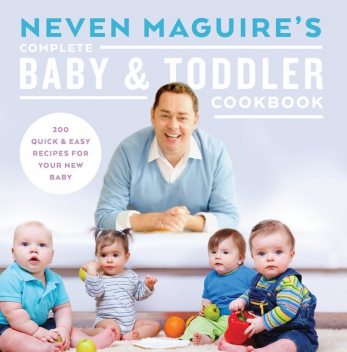 Neven Maguire’s Complete Baby and Toddler Cookbook, Neven Maguire