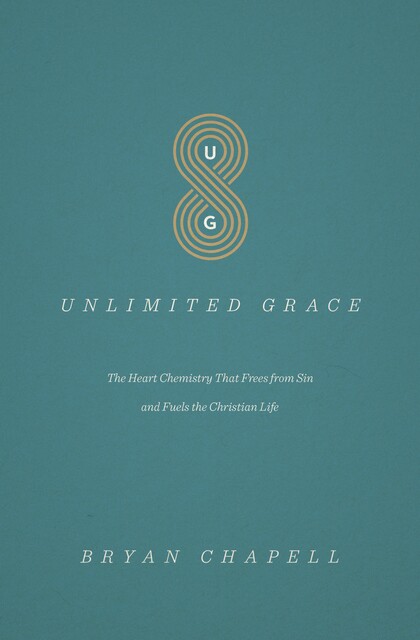 Unlimited Grace, Bryan Chapell