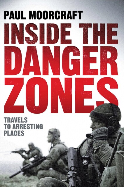 Inside The Danger Zones, Paul Moorcraft