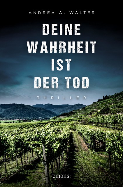 Deine Wahrheit ist der Tod, Andrea A. Walter