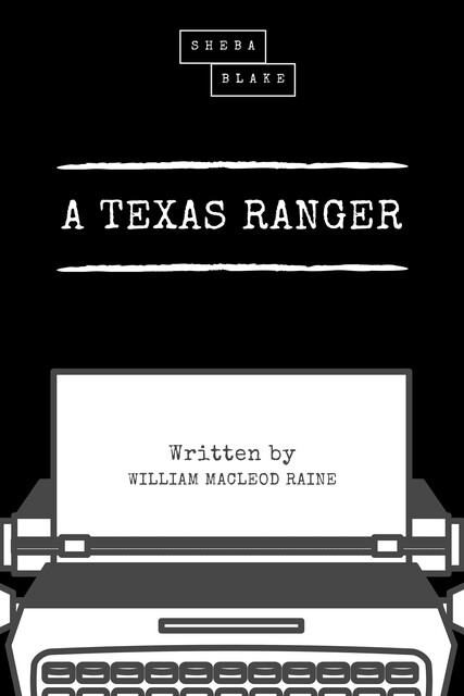 A Texas Ranger, William MacLeod Raine, Sheba Blake