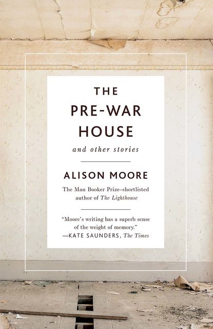 The Pre-War House and Other Stories, Alison Moore