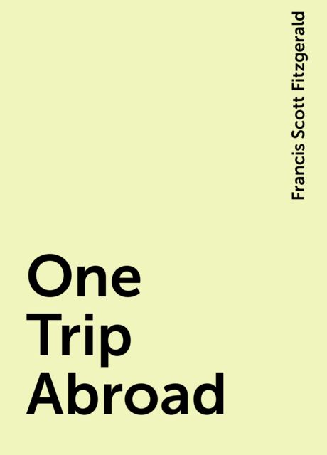 One Trip Abroad, Francis Scott Fitzgerald