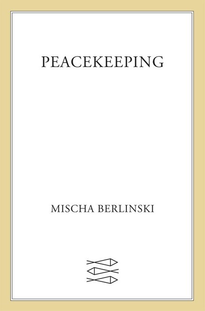 Peacekeeping, Mischa Berlinski