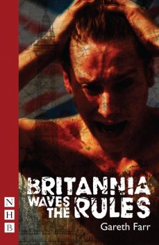 Britannia Waves the Rules (NHB Modern Plays), Gareth Farr