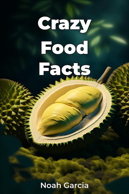 Crazy Food Facts, Noah Garcia