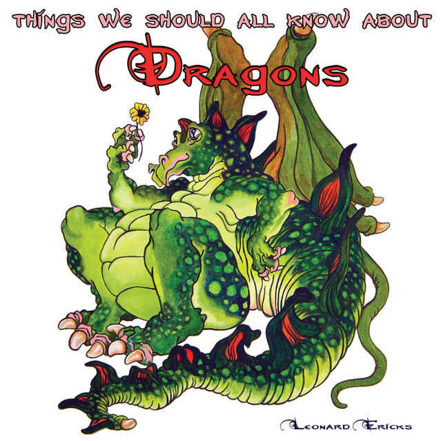 Things We Should All Know About Dragons, Leonard Ericks