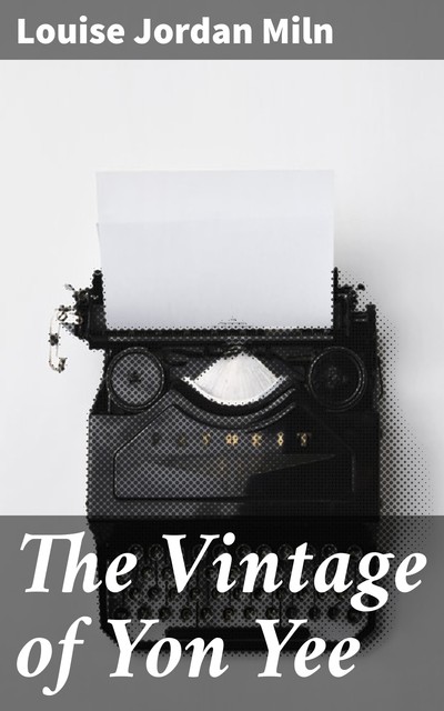 The Vintage of Yon Yee, Louise Jordan Miln
