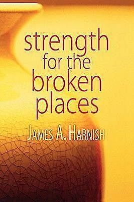Strength for the Broken Places, James A. Harnish