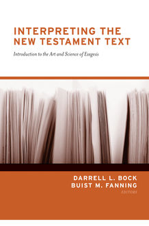 Interpreting the New Testament Text, Darrell L. Bock, eds., Buist M. Fanning