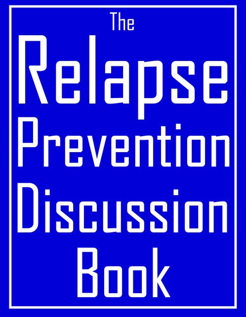 The Relapse Prevention Discussion Book, Travis Nevels