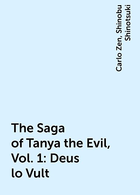The Saga of Tanya the Evil, Vol. 1: Deus lo Vult, Carlo Zen, Shinobu Shinotsuki