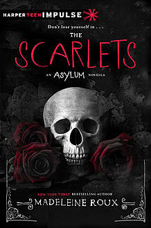 The Scarlets: An Asylum Novella, Madeleine Roux