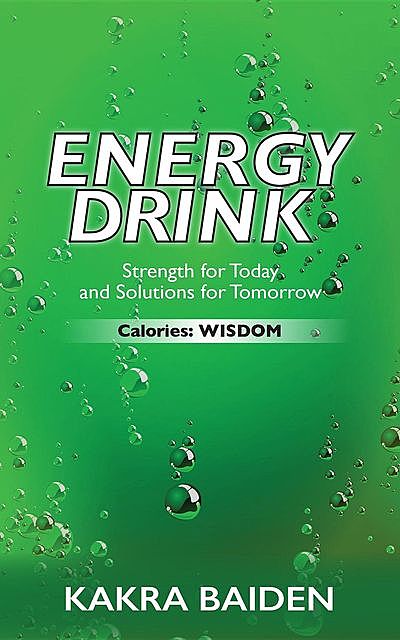 ENERGY DRINK : CALORIES : WISDOM: CALORIES, KAKRA BAIDEN
