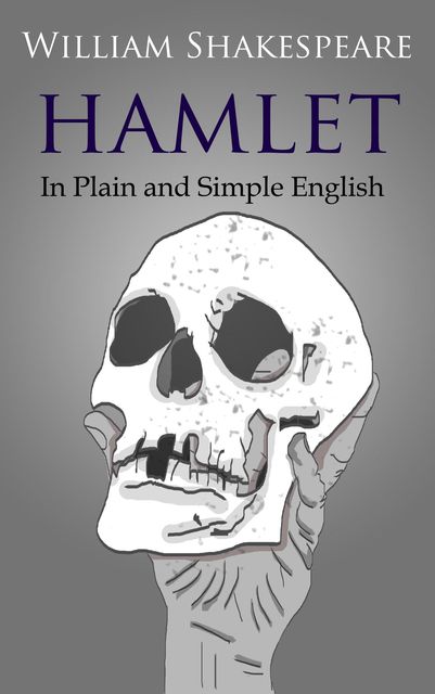 Hamlet In Plain and Simple English, William Shakespeare