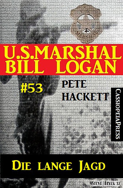 U.S. Marshal Bill Logan, Band 53: Die lange Jagd, Pete Hackett