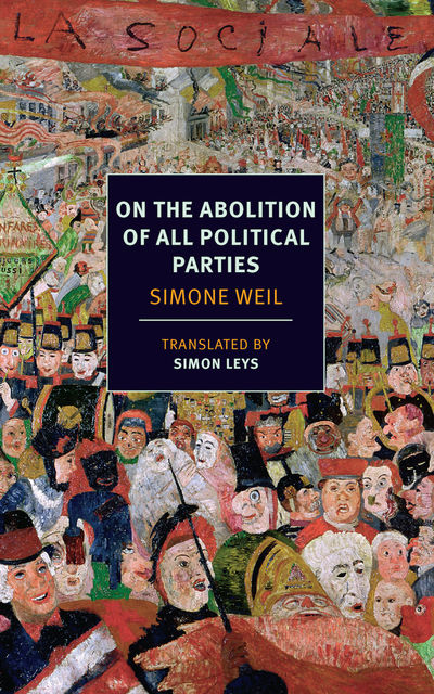 On the Abolition of All Political Parties, Simone Weil