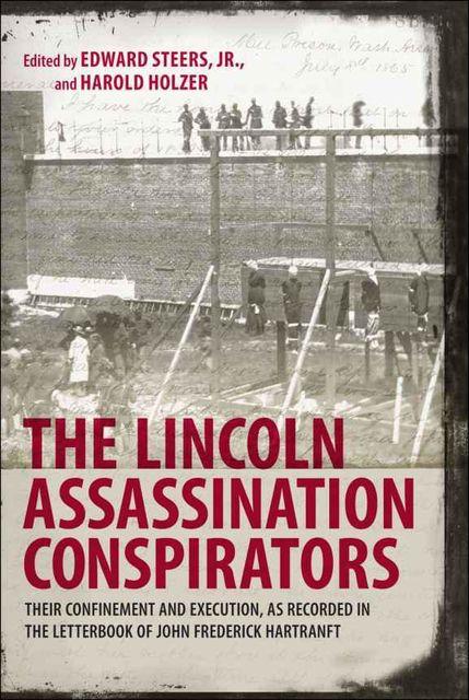 The Lincoln Assassination Conspirators, Edward Steers, Harold Holzer