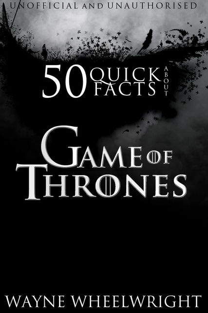 50 Quick Facts About Game of Thrones, Wayne Wheelwright
