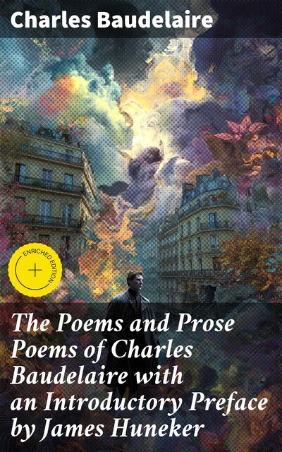 The Poems and Prose Poems of Charles Baudelaire with an Introductory Preface by James Huneker, Charles Baudelaire
