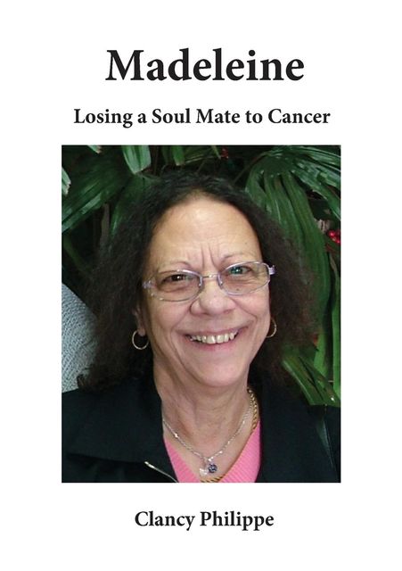Madeleine – Losing a Soul Mate to Cancer, Clancy J Philippe