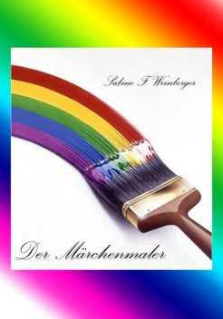 Der Märchenmaler, Sabine-Franziska Weinberger