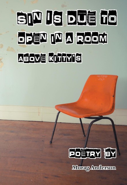 Sin Is Due In A Room Above Kitty's, Morag Anderson