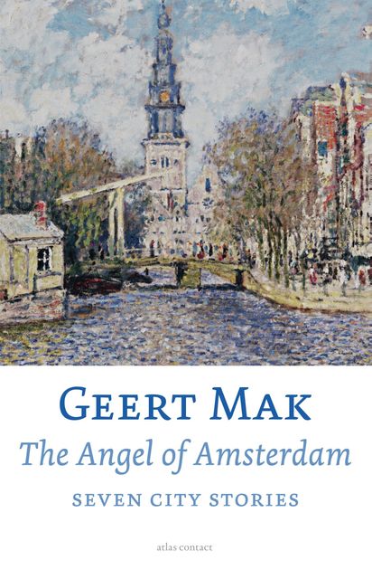 The angel of Amsterdam, Geert Mak