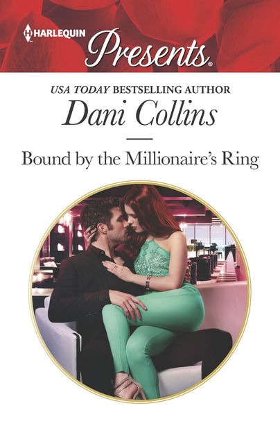 Bound by the Millionaire's Ring, Dani Collins