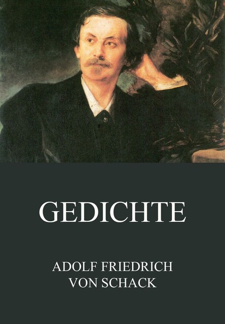 Gedichte, Adolf Friedrich von Schack