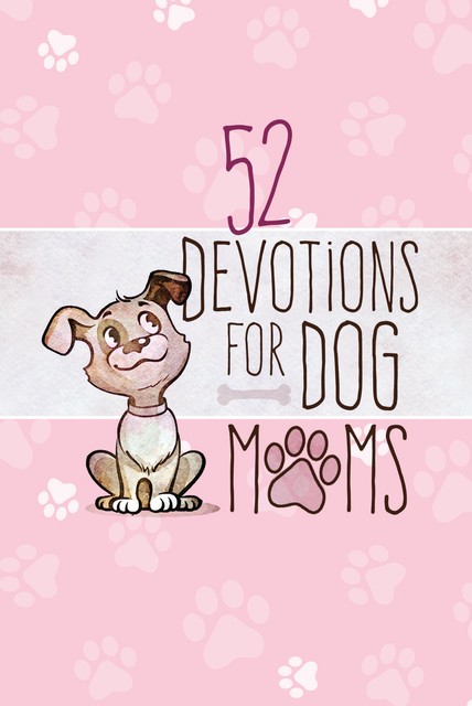 52 Devotions for Dog Lovers, BroadStreet Publishing Group LLC