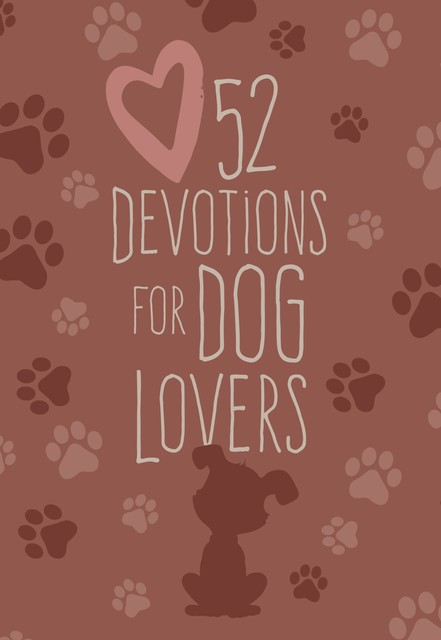 52 Devotions for Dog Lovers, BroadStreet Publishing Group LLC
