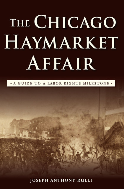 The Chicago Haymarket Affair, Joseph Anthony Rulli